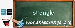 WordMeaning blackboard for strangle